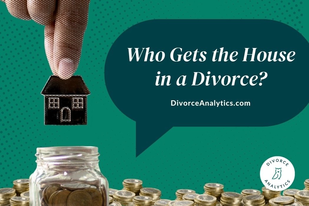 who gets the house in a divorce