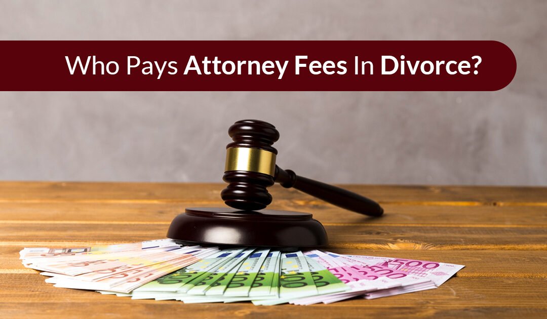 who pays attorney fees in divorce